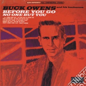 Buck Owens - Before You Go & No One But You cd musicale di Buck Owens