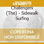 Challengers (The) - Sidewalk Surfing cd