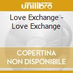 Love Exchange - Love Exchange cd