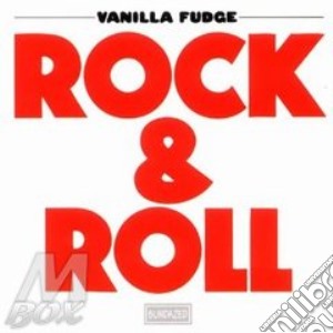 Vanilla Fudge - Rock & Roll cd musicale di VANILLA FUDGE