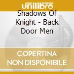 Shadows Of Knight - Back Door Men cd