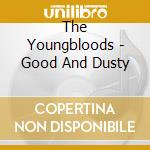 The Youngbloods - Good And Dusty cd
