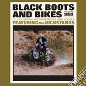 Kickstands (The) - Black Boots And Bikes cd musicale di Kickstands