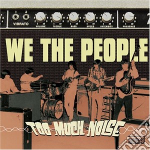 We The People - Too Much Noise cd musicale di We The People