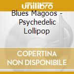 Blues Magoos - Psychedelic Lollipop cd
