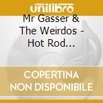 Mr Gasser & The Weirdos - Hot Rod Hootenanny