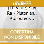 (LP Vinile) Sun Ra - Plutonian.. -Coloured- (7