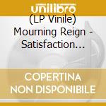(LP Vinile) Mourning Reign - Satisfaction Guaranteed / Our Fate / Light Switch / Cut Back