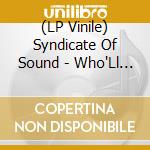 (LP Vinile) Syndicate Of Sound - Who'Ll Be The Next In Line? / The Spider & The Fly lp vinile di Syndicate Of Sound
