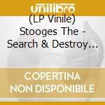 (LP Vinile) Stooges The - Search & Destroy / Penetration vinile