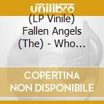 (LP Vinile) Fallen Angels (The) - Who Do You Love / Hello Girl lp vinile di Fallen Angels The