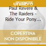 Paul Revere & The Raiders - Ride Your Pony (7') cd