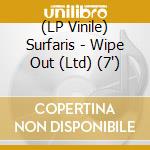 (LP Vinile) Surfaris - Wipe Out (Ltd) (7