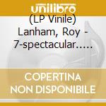 (LP Vinile) Lanham, Roy - 7-spectacular.. -ltd- cd