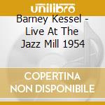 Barney Kessel - Live At The Jazz Mill 1954 cd