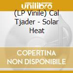 (LP Vinile) Cal Tjader - Solar Heat vinile