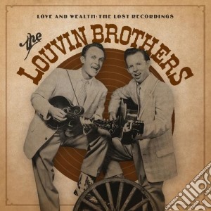 (LP Vinile) Louvin Brothers (The) - Love & Wealth: The Lost Recordings (2 Lp) lp vinile di Louvin Brothers