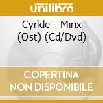 Cyrkle - Minx (Ost) (Cd/Dvd) cd