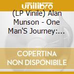 (LP Vinile) Alan Munson - One Man'S Journey: 1972-1979 lp vinile di Alan Munson