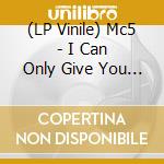 (LP Vinile) Mc5 - I Can Only Give You Everything / I Just Don'T Know - 7' vinile