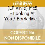 (LP Vinile) Mc5 - Looking At You / Borderline (7') vinile
