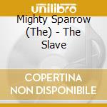 Mighty Sparrow (The) - The Slave cd