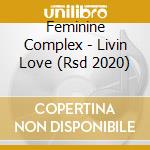 Feminine Complex - Livin Love (Rsd 2020) cd