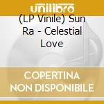 (LP Vinile) Sun Ra - Celestial Love vinile