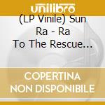 (LP Vinile) Sun Ra - Ra To The Rescue (Translucent Green Vinyl) lp vinile