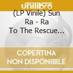 (LP Vinile) Sun Ra - Ra To The Rescue (Translucent Green Vinyl) vinile