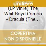 (LP Vinile) The Whit Boyd Combo - Dracula (The Dirty Old Man) - Original Soundtrack (2 Lp) vinile