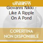Giovanni Nikki - Like A Ripple On A Pond cd