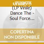 (LP Vinile) Dance The - Soul Force (Yellow Vinyl) lp vinile