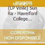 (LP Vinile) Sun Ra - Haverford College January 25 1980 (Metallic Gold Vinyl) (Rsd 2023) vinile