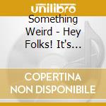 Something Weird - Hey Folks! It's Intermission Time! cd