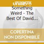 Something Weird - The Best Of David F. Friedman cd