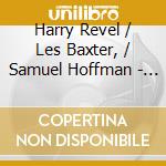 Harry Revel / Les Baxter, / Samuel Hoffman - Music Out Of The Moon / Music For Peace Of Mind cd