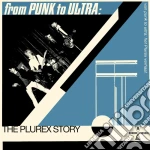From Punk To Ultra. The Plurex Story / Various cd