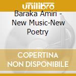 Baraka Amiri - New Music-New Poetry cd