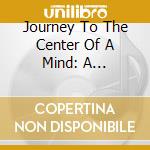 Journey To The Center Of A Mind: A Mainstream Records '60S Psych Adventure / Various cd