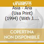 Asia - Aria (Usa Print) (1994) (With J. Payne, G. Downes, A. Pitrelli) cd
