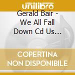 Gerald Bair - We All Fall Down Cd Us Mayhem 1998