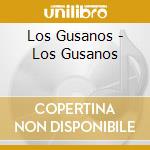 Los Gusanos - Los Gusanos cd musicale di Los Gusanos