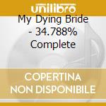 My Dying Bride - 34.788% Complete cd musicale di My Dying Bride