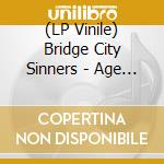 (LP Vinile) Bridge City Sinners - Age Of Doubt (Cv) vinile