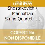 Shostakovich / Manhattan String Quartet - String Quartets 1 cd musicale