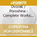 Dvorak / Poroshina - Complete Works For Solo Piano 2 cd musicale