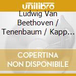 Ludwig Van Beethoven / Tenenbaum / Kapp - Sonatas For Violin & Piano cd musicale di Beethoven / Tenenbaum / Kapp