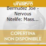 Bermudez Joe - Nervous Nitelife: Mass Movemen cd