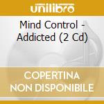 Mind Control - Addicted (2 Cd)